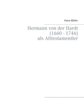 Möller |  Hermann von der Hardt (1660 - 1746) | eBook | Sack Fachmedien