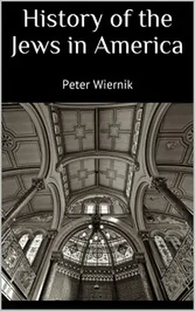 Wiernik |  History of the Jews in America | eBook | Sack Fachmedien