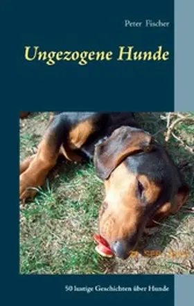 Fischer |  Ungezogene Hunde | eBook | Sack Fachmedien