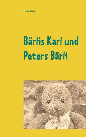 Fritz |  Bärlis Karl und Peters Bärli | eBook | Sack Fachmedien