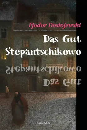 Dostojewski |  Das Gut Stepantschikowo und seine Bewohner | eBook | Sack Fachmedien