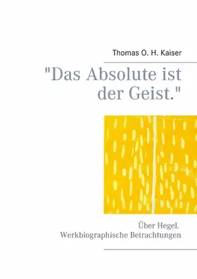 Kaiser |  "Das Absolute ist der Geist." | eBook | Sack Fachmedien