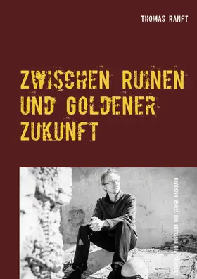 Ranft |  Zwischen Ruinen und Goldener Zukunft | eBook | Sack Fachmedien
