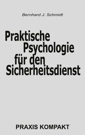 Schmidt |  Praktische Psychologie für den Sicherheitsdienst | eBook | Sack Fachmedien