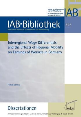 Lehmer | Interregional Wage Differentials and the Effects of Regional Mobility on Earnings of Workers in G. | E-Book | sack.de