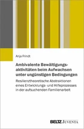 Frindt |  Ambivalente Bewältigungsaktivitäten beim Aufwachsen unter ungünstigen Bedingungen | eBook | Sack Fachmedien