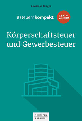 Dräger | #steuernkompakt Körperschaftsteuer und Gewerbesteuer | E-Book | sack.de