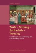 Wollbold |  Taufe - Firmung - Eucharistie - Trauung | eBook | Sack Fachmedien