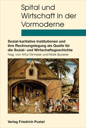 Dirmeier / Spoerer | Spital und Wirtschaft in der Vormoderne | E-Book | sack.de