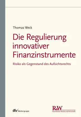 Weck |  Die Regulierung innovativer Finanzinstrumente | eBook | Sack Fachmedien