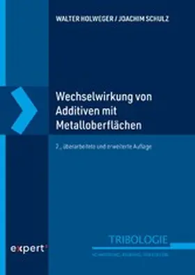 Holweger / Schulz |  Wechselwirkung von Additiven mit Metalloberflächen | eBook | Sack Fachmedien