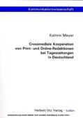 Meyer |  Crossmediale Kooperation von Print- und Online-Redaktionen bei Tageszeitungen in Deutschland | eBook | Sack Fachmedien