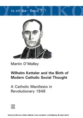O'Malley |  Wilhelm Ketteler and the Birth of Modern Catholic Social Thought | eBook | Sack Fachmedien