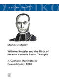 O'Malley |  Wilhelm Ketteler and the Birth of Modern Catholic Social Thought | eBook | Sack Fachmedien