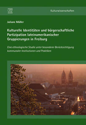 Müller | Kulturelle Identitäten und bürgerschaftliche Partizipation lateinamerikanischer Gruppierungen in Freiburg | E-Book | sack.de