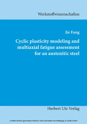 Fang | Cyclic plasticity modeling and multiaxial fatigue assessment for an austenitic steel | E-Book | www.sack.de