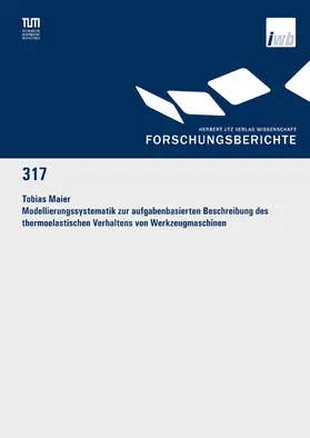 Maier |  Modellierungssystematik zur aufgabenbasierten Beschreibung des thermoelastischen Verhaltens von Werkzeugmaschinen | eBook | Sack Fachmedien