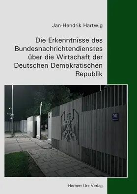 Hartwig |  Die Erkenntnisse des Bundesnachrichtendienstes über die Wirtschaft der Deutschen Demokratischen Republik | eBook | Sack Fachmedien