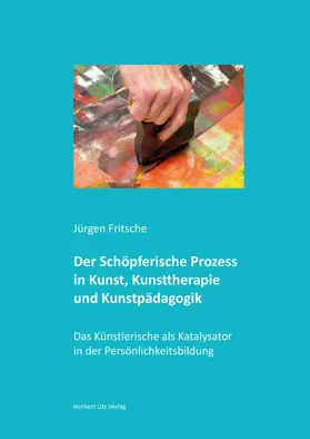 Fritsche |  Der Schöpferische Prozess in Kunst, Kunsttherapie und Kunstpädagogik | eBook | Sack Fachmedien