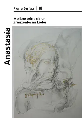 Zerfass |  Anastasía – Meilensteine einer grenzenlosen Liebe | eBook | Sack Fachmedien