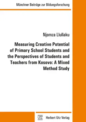 Llullaku |  Measuring Creative Potential of Primary School Students and the Perspectives of Students and Teachers from Kosovo: A Mixed Method Study | eBook | Sack Fachmedien