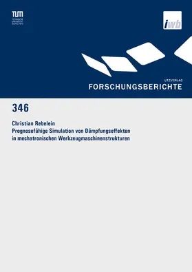 Rebelein |  Prognosefähige Simulation von Dämpfungseffekten in mechatronischen Werkzeugmaschinenstrukturen | eBook | Sack Fachmedien