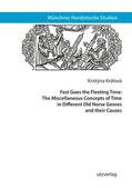 Králová |  Fast Goes the Fleeting Time: The Miscellaneous Concepts of Time in Different Old Norse Genres and their Causes | eBook | Sack Fachmedien