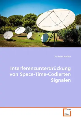Rohde |  Interferenzunterdrückung von Space-Time-Codierten Signalen | eBook | Sack Fachmedien