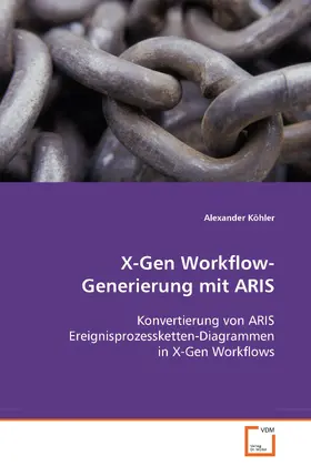 Köhler |  X-Gen Workflow-Generierung mit ARIS | eBook | Sack Fachmedien