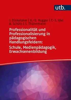 Dinkelaker / Hugger / Idel |  Professionalität und Professionalisierung in pädagogischen Handlungsfeldern: Schule, Medienpädagogik, Erwachsenenbildung | eBook | Sack Fachmedien