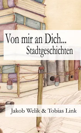 Welik / Link |  Von mir an Dich… | eBook | Sack Fachmedien