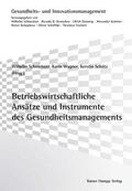 Schmeisser / Wagner |  Betriebswirtschaftliche Ansätze und Instrumente des Gesundheitsmanagements | eBook | Sack Fachmedien
