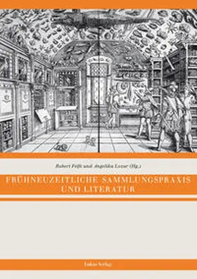 Felfe / Lozar |  Frühneuzeitliche Sammlungspraxis und Literatur | eBook | Sack Fachmedien
