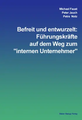 Faust / Jauch / Notz |  Befreit und entwurzelt: Führungskräfte auf dem Weg zum „internen Unternehmer“ | eBook | Sack Fachmedien