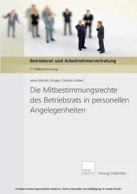 Gebel / Jünger / Dashöfer |  Die Mitbestimmungsrechte des Betriebsrats in personellen Angelegenheiten | eBook | Sack Fachmedien