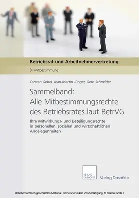 Gebel / Jünger / Schneider |  Sammelband: Alle Mitbestimmungsrechte des Betriebsrates laut BetrVG | eBook | Sack Fachmedien