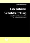 Kühberger |  Faschistische Selbstdarstellung | eBook | Sack Fachmedien