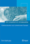 Niehues |  HIV Infektion im Kindesalter: T-Zell Rekonstitution nach antiretroviraler Therapie | eBook | Sack Fachmedien