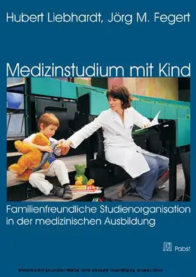 Liebhardt |  Medizinstudium mit Kind: Familienfreundliche Studienorganisation in der medizinischen Ausbildung | eBook | Sack Fachmedien