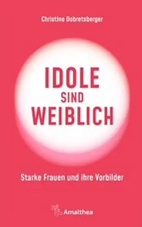 Dobretsberger | Idole sind weiblich | E-Book | www.sack.de