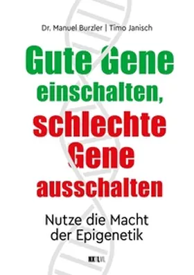 Burzler / Janisch |  Gute Gene einschalten, schlechte Gene ausschalten | eBook | Sack Fachmedien