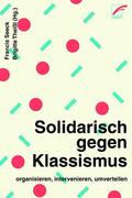 Seeck / Abou / Theißl |  Solidarisch gegen Klassismus – organisieren, intervenieren, umverteilen | eBook | Sack Fachmedien