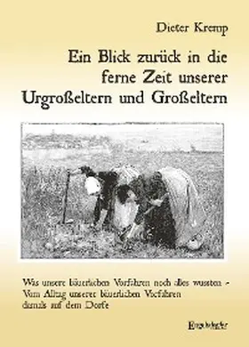 Kremp |  Ein Blick zurück in die ferne Zeit unserer Urgroßeltern und Großeltern | eBook | Sack Fachmedien