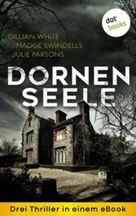Swindells / Parsons / White |  Dornenseele: Drei Thriller in einem eBook | eBook | Sack Fachmedien