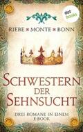 Riebe / Monte / Bonn |  Schwestern der Sehnsucht: Drei Romane in einem eBook | eBook | Sack Fachmedien