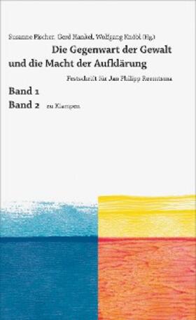 Hankel / Fischer / Knöbl |  Die Gegenwart der Gewalt und die Macht der Aufklärung | eBook | Sack Fachmedien