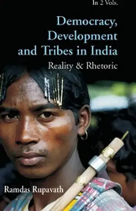 Rupavath |  Democracy Development And Tribes In the Age of Globalised India Reality & Rhetor Vols. 1 | eBook | Sack Fachmedien