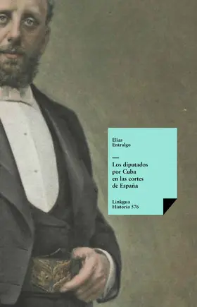 Entralgo |  Los diputados por Cuba en las cortes de España durante los tres primeros períodos constitucionales | eBook | Sack Fachmedien