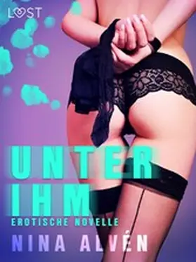 Alvén |  Unter ihm - Erotische Novelle | eBook | Sack Fachmedien