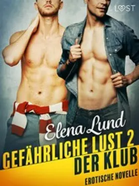 Lund |  Gefährliche Lust II: Der Klub - Erotische Novelle | eBook | Sack Fachmedien
